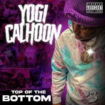 Top of the Bottom by Yogi Calhoon