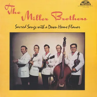 Sacred Songs with a Down Home Flavor by Miller Brothers