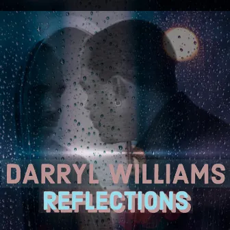 Reflections by Darryl Williams