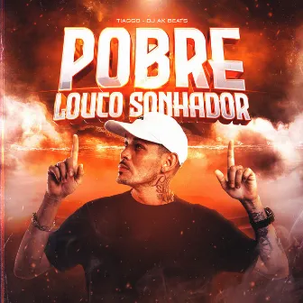 Pobre Louco Sonhador by Tiaggo