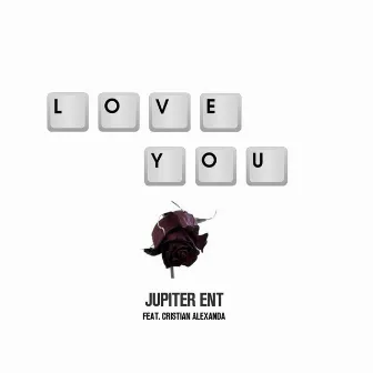 Love You by Jupiter Ent