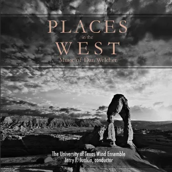 Places in the West: Music of Dan Welcher by Dan Welcher