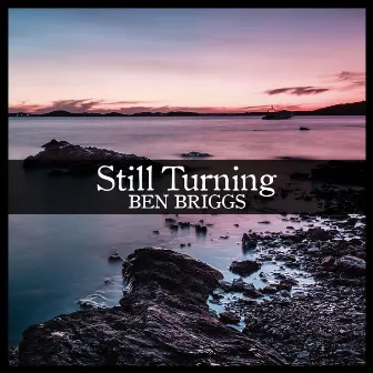 Still Turning by Ben Briggs