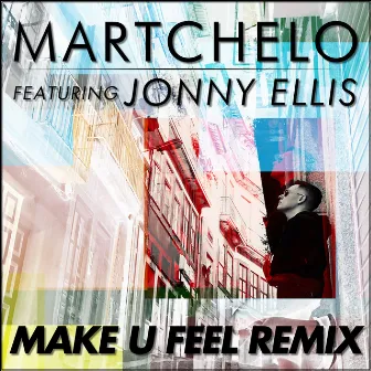 Make U Feel (Remix) by Martchelo