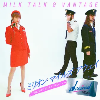 Million Miles Away (Desired Remix) by Milk Talk