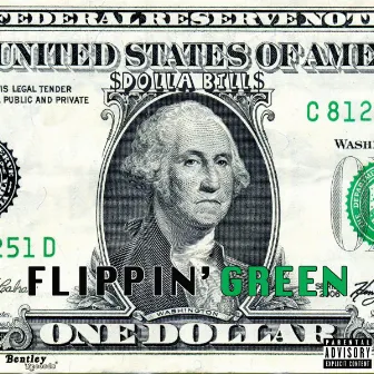 Flippin' Green by Dolla Bill