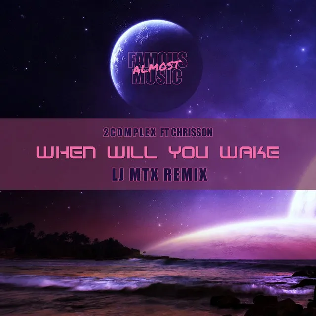 When Will You Wake - LJ MTX Remix