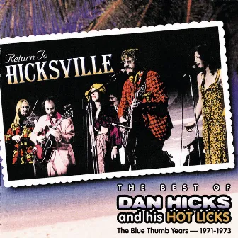 The Blue Thumb Years 1971-1973 by Dan Hicks & His Hot Licks