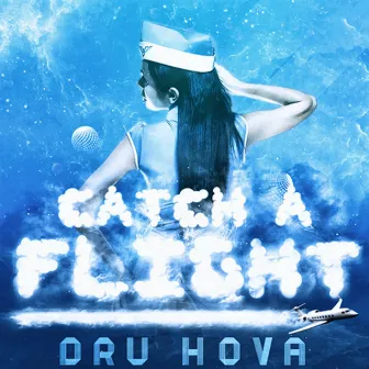 Catch a Flight by Dru Hova