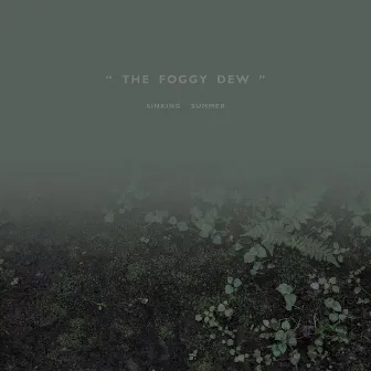 The Foggy Dew by SINKING SUMMER