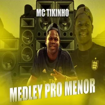 Medley pro Menor by Mc Tikinho