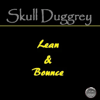 Lean & Bounce - Single by Skull Duggery