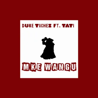 Mke Wangu by Duke Tachez