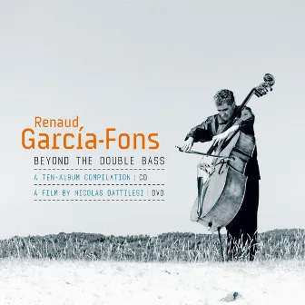 Beyond The Double Bass by Renaud Garcia-Fons