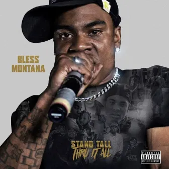 STAND TALL THRU IT ALL by BLESS MONTANA