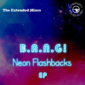 Neon Flashbacks EP (Extended Mixes) by B.A.N.G!