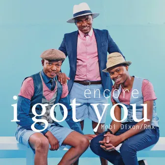 I Got You (Mobi Dixon Remix) by Encore