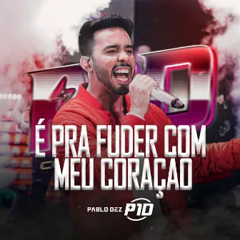 É pra Fuder Com Meu Coração by Pablo Dez