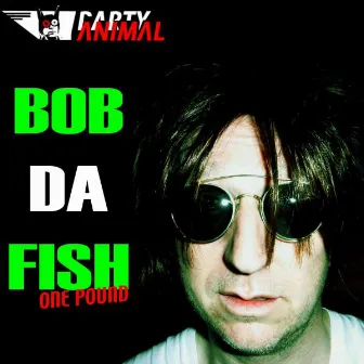 Bob da Fish One Pound by Party Animal