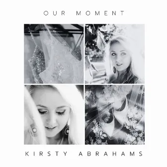 Our Moment by Kirsty Abrahams