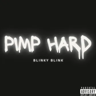 Pimp Hard by Blinky Blink