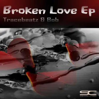 Broken Love Ep by Tracebeatz & Bob