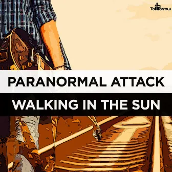 Walking In The Sun by Paranormal Attack