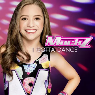 I Gotta Dance by Mackz