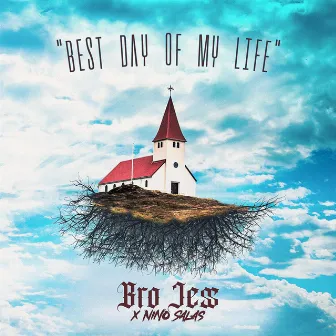 Best Day of My Life by Bro Jess