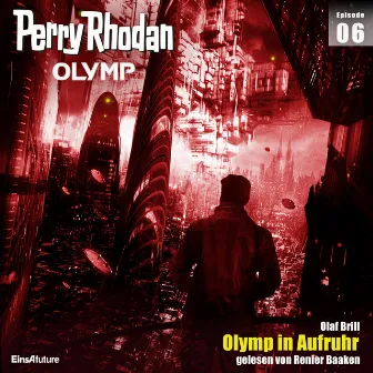 Olymp in Aufruhr [Perry Rhodan - Olymp 6 (Ungekürzt)] by Olaf Brill