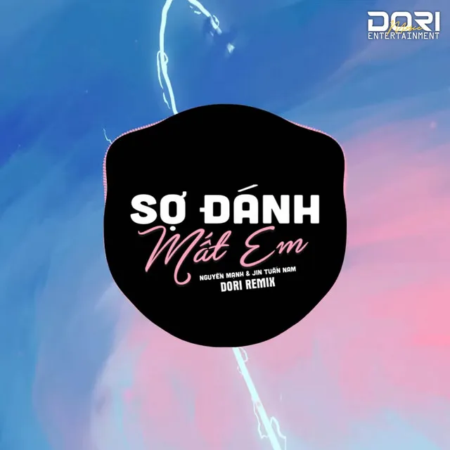 Sợ Đánh Mất Em (DORI Remix) - Anh Ơi Em Sợ Ngày Mình Mất Nhau Remix