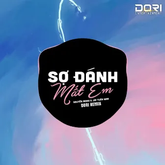 Sợ Đánh Mất Em (DORI Remix) - Anh Ơi Em Sợ Ngày Mình Mất Nhau Remix by Nguyễn Mạnh