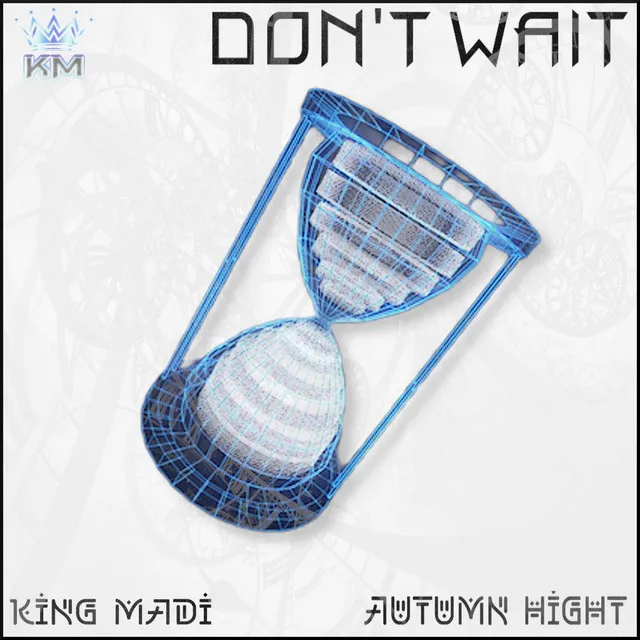 DON'T WAIT