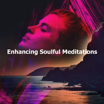 Enhancing Soulful Meditations by Soulful Meditations