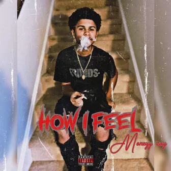 How i Feel by Moneyy Zay