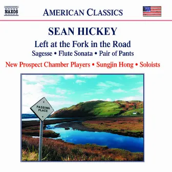 Hickey: Left at the Fork in the Road / Flute Sonata by Sean Hickey