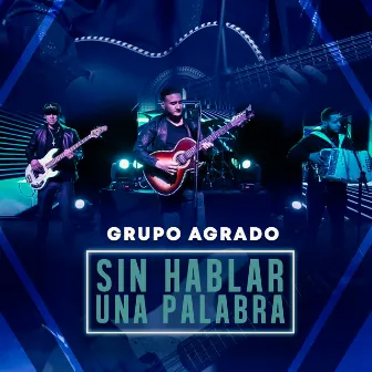 Sin Hablar Una Palabra by Grupo Agrado