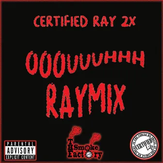 Ooouuuhhh Raymix by Certified Ray 2x