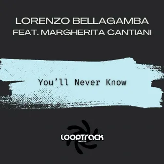 You'll Never Know by Lorenzo Bellagamba