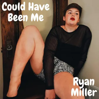 Could Have Been Me by Ryan Miller