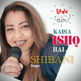 Kaisa Ishq Hai by Shibani