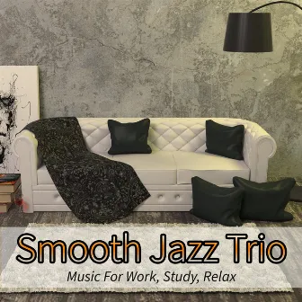 Smooth Jazz Trio: Music For Work, Study by Jazzy Funk