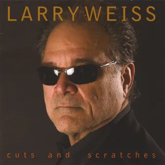 Cuts And Scratches by Larry Weiss