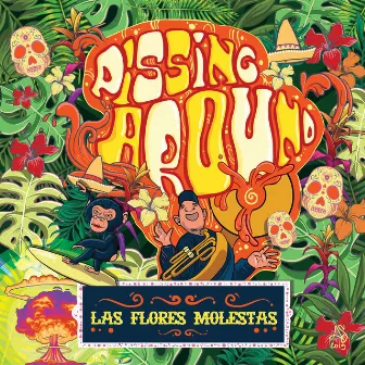 Pissin'around by Fik y las Flores Molestas