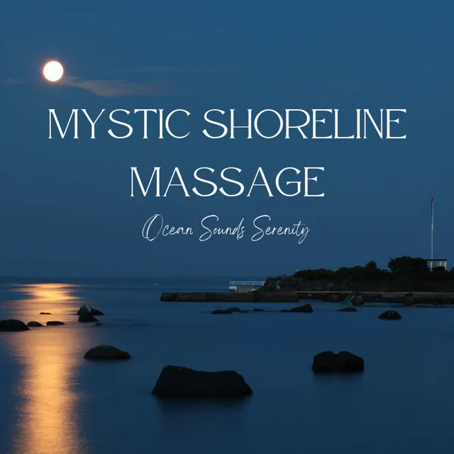 Mystic Shoreline Massage: Ocean Sounds Serenity