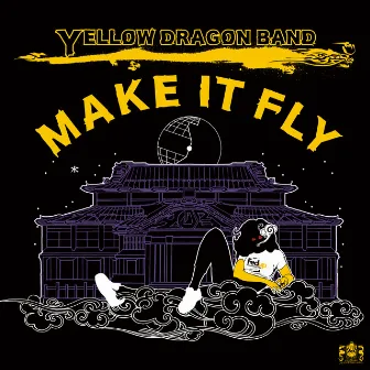 Make It Fly by YELLOW DRAGON BAND