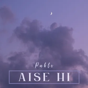 Aise Hi by P∆BLO