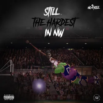 Still, The Hardest In Nw by No3ree