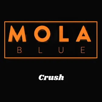 Crush by MOLA BLUE