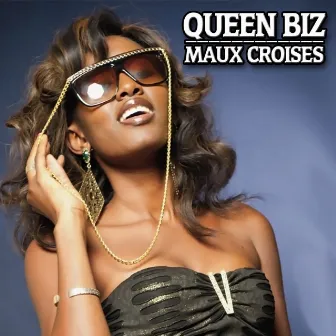 Maux Croisés by Queen Biz